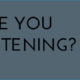 Are You Listening?: Brown eyes